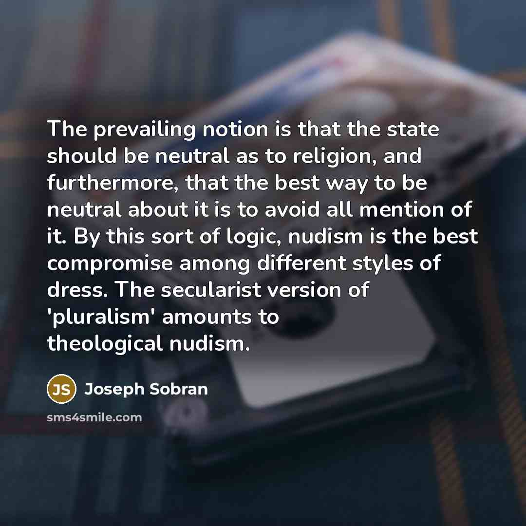 “The prevailing notion is that the state should be neutral…” quote by Joseph Sobran