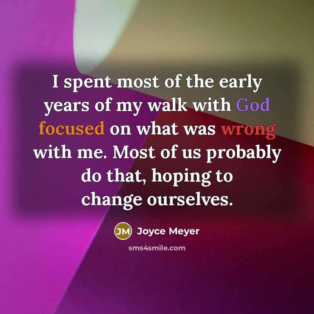 “I spent most of the early years of my walk…” quote by Joyce Meyer
