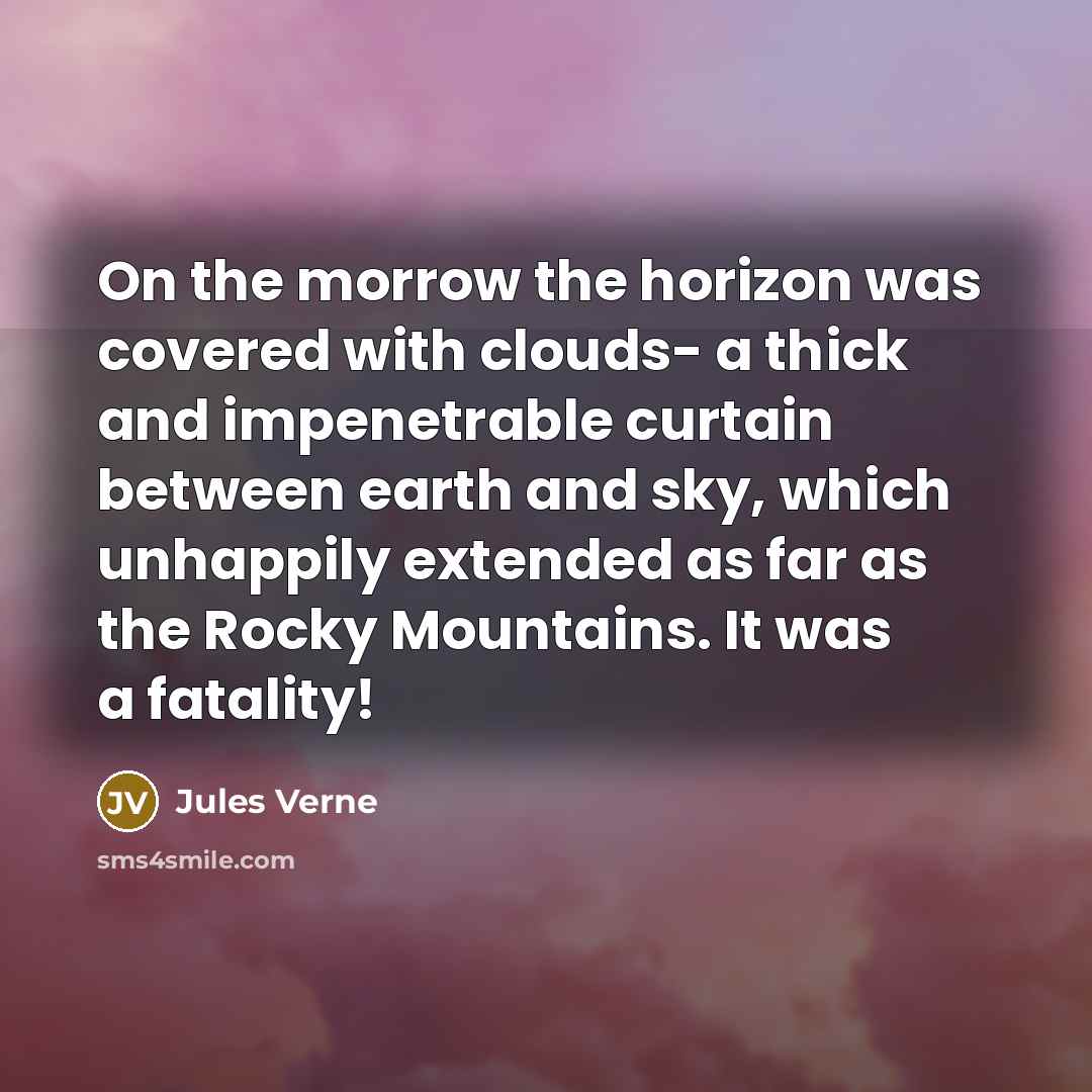 “On the morrow the horizon was covered with clouds- a…” quote by Jules Verne
