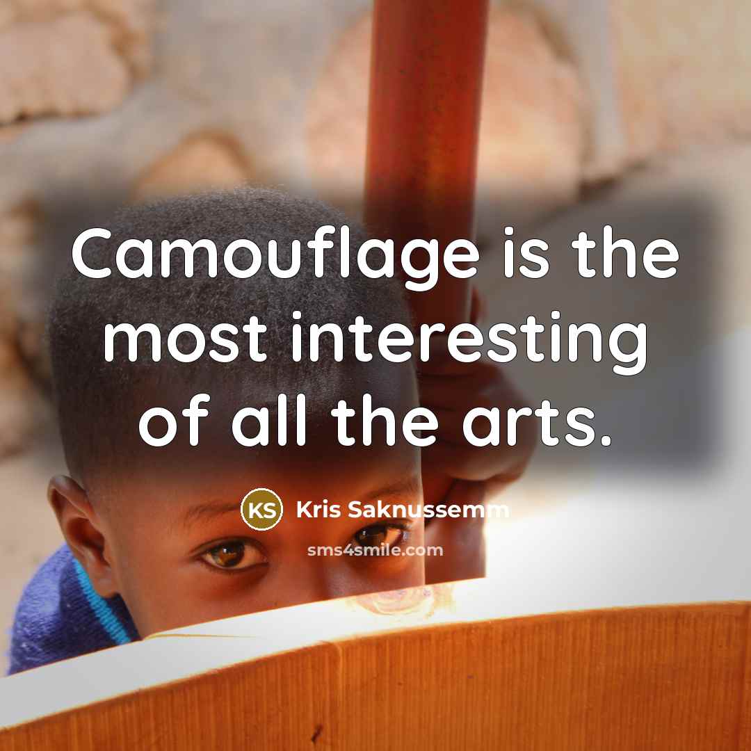 “Camouflage is the most interesting of all the arts.…” quote by Kris Saknussemm