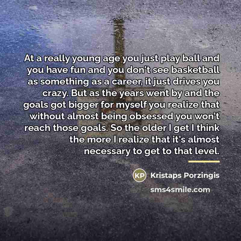 “At a really young age you just play ball and…” quote by Kristaps Porzingis