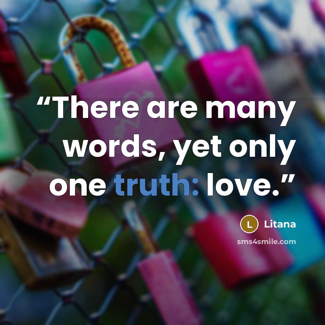 “There are many words, yet only one truth: love.” quote by Litana