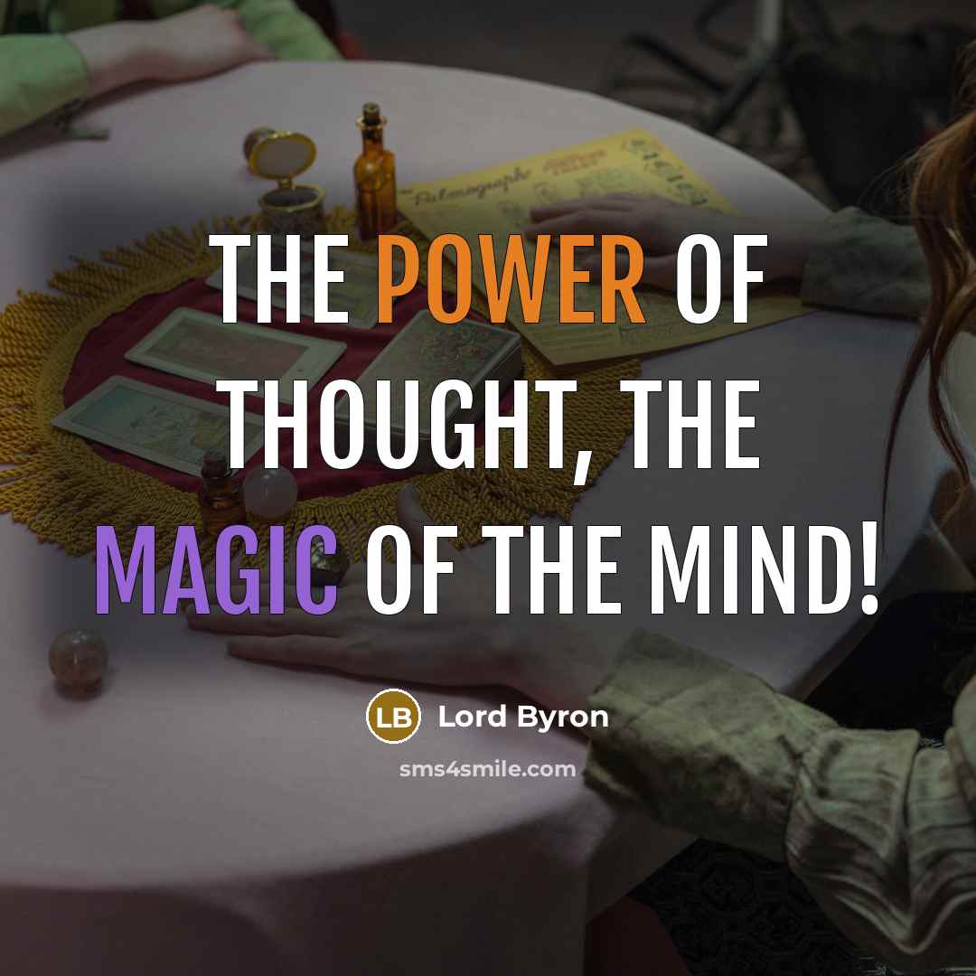 “The power of Thought, the magic of the Mind!…” quote by Lord Byron