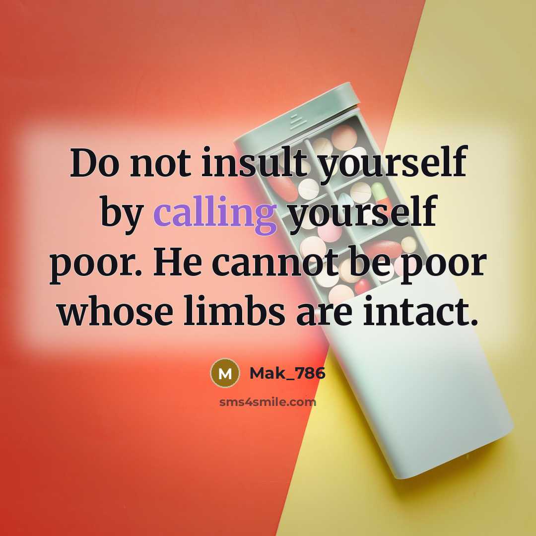 “Do not insult yourself by calling yourself poor. He cannot…” quote by Mak_786