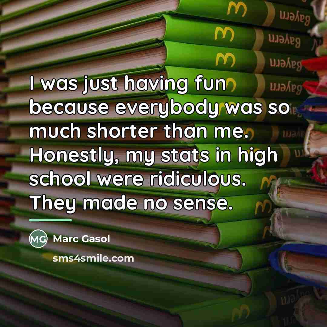 “I was just having fun because everybody was so much…” quote by Marc Gasol