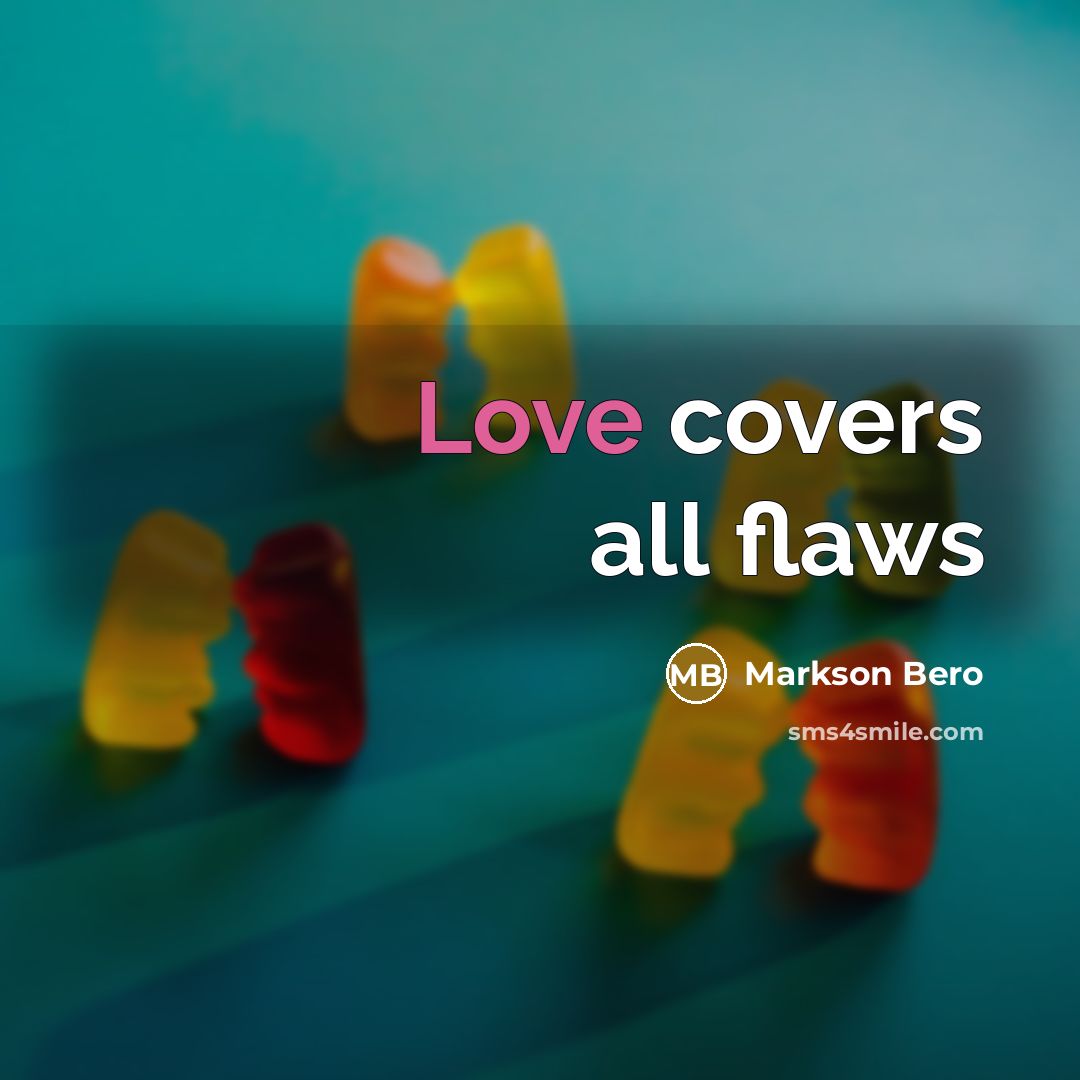 “Love covers all flaws” quote by Markson Bero