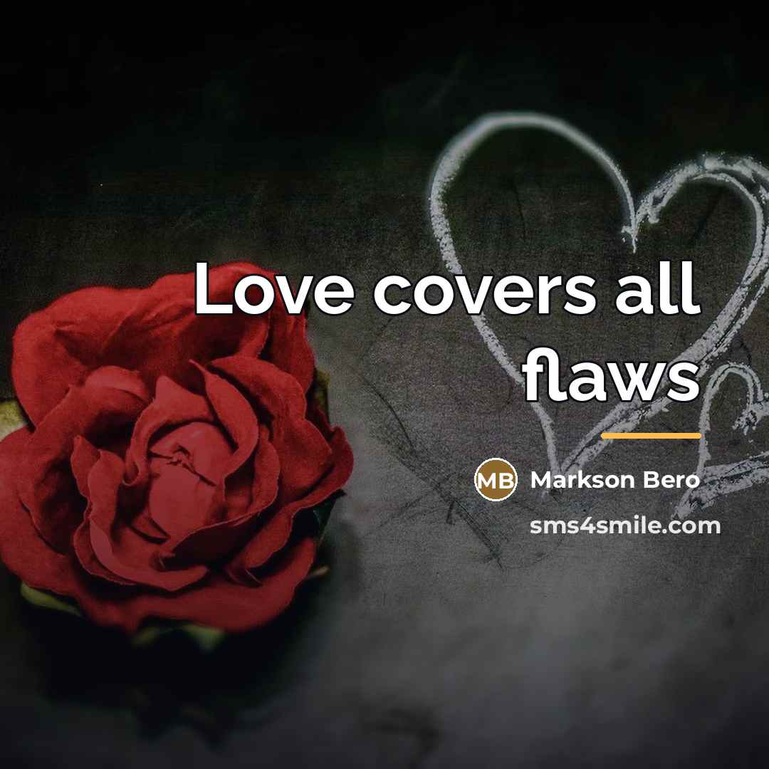 “Love covers all flaws…” quote by Markson Bero