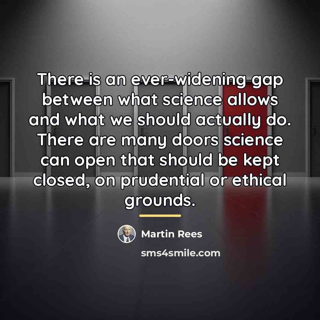 “There is an ever-widening gap between what science allows and…” quote by Martin Rees
