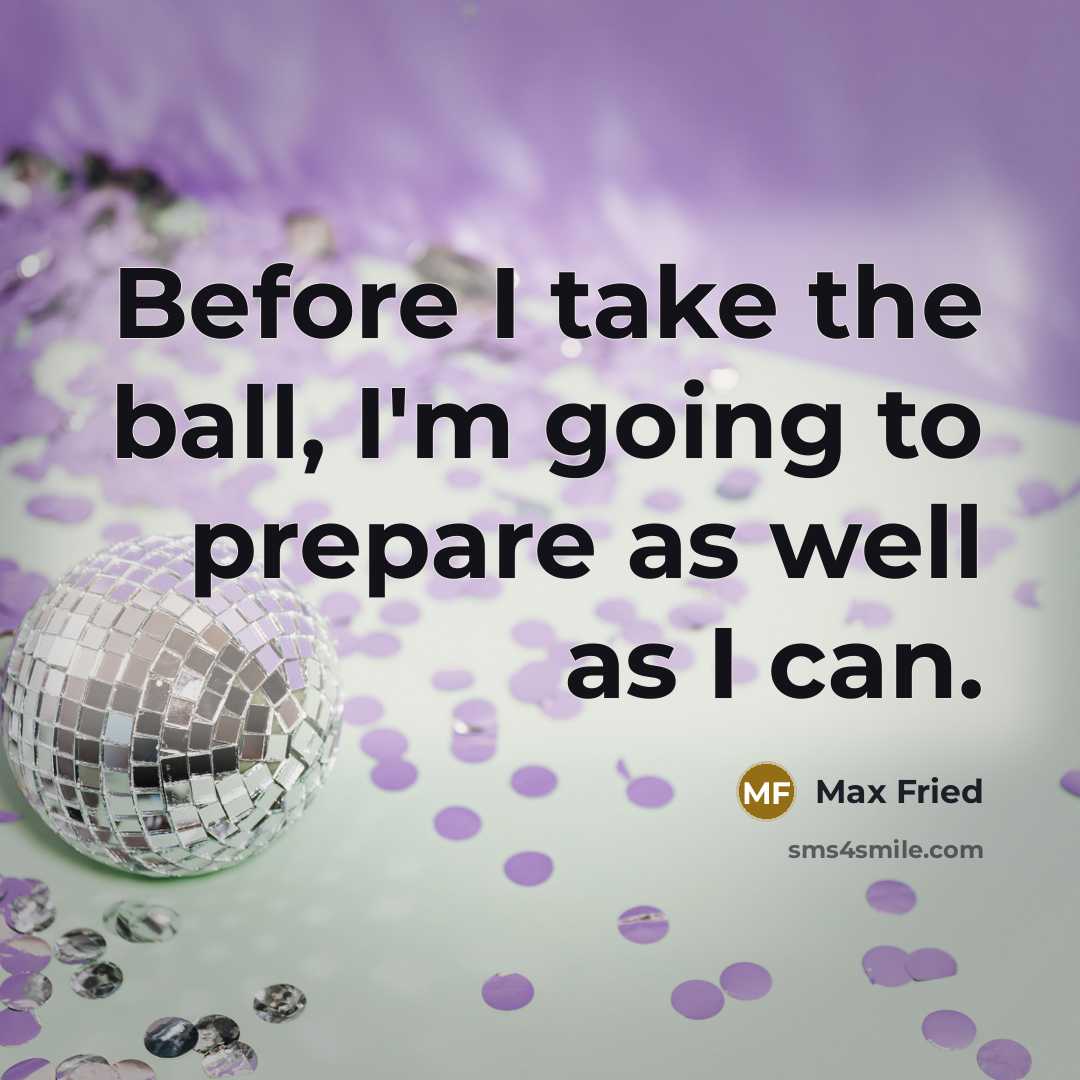 “Before I take the ball, I'm going to prepare as…” quote by Max Fried