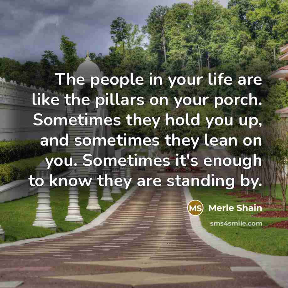 “The people in your life are like the pillars on…” quote by Merle Shain