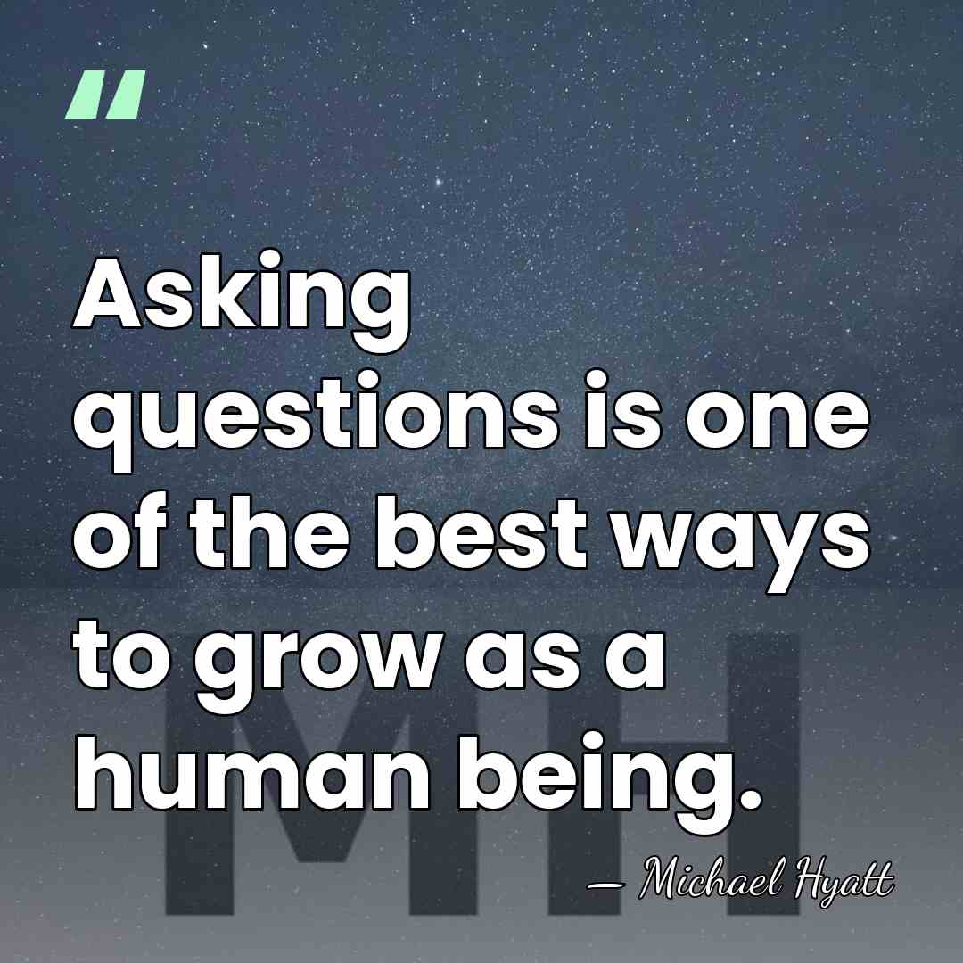 Asking questions is one of the best ways to grow as a&hellip; - Michael Hyatt