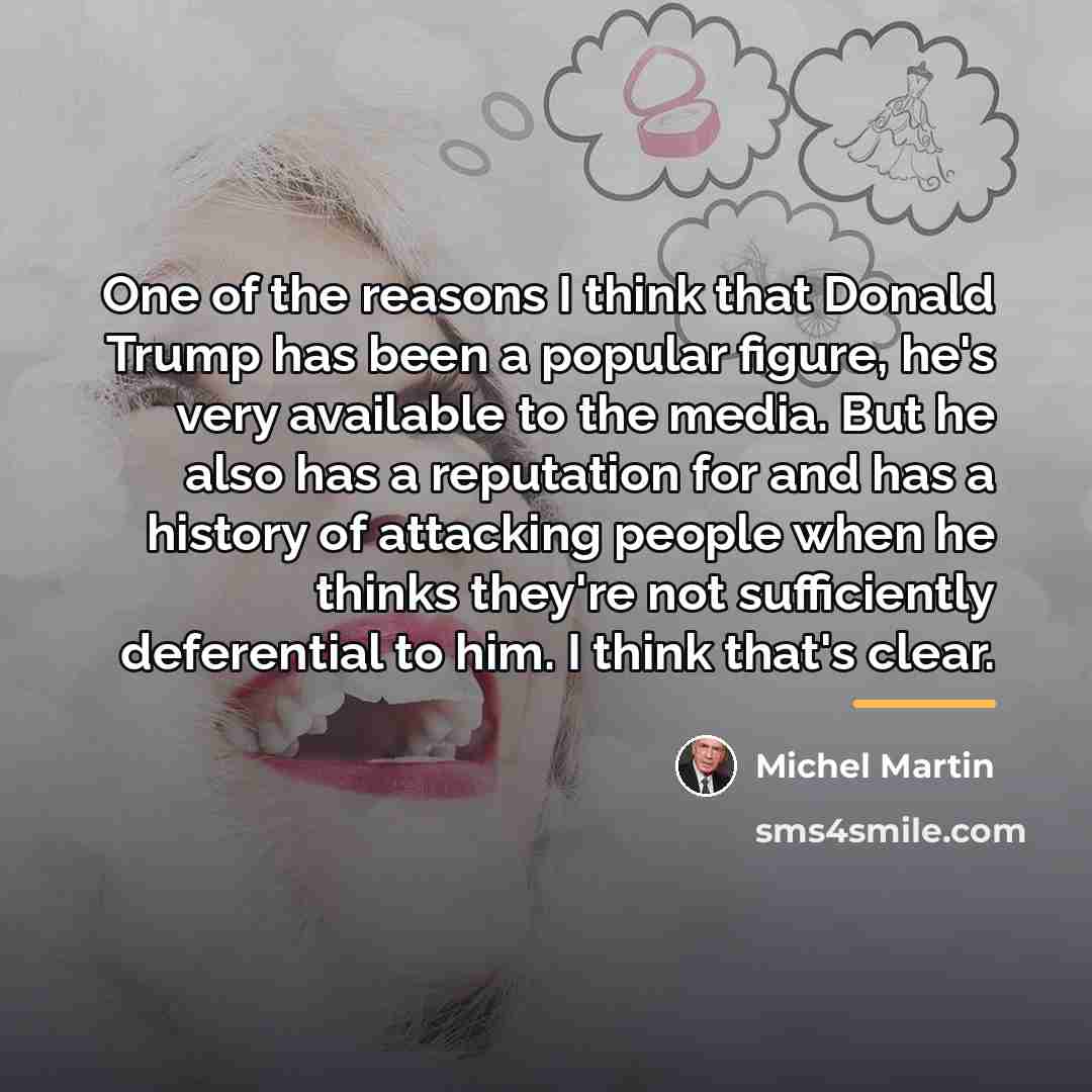 “One of the reasons I think that Donald Trump has…” quote by Michel Martin