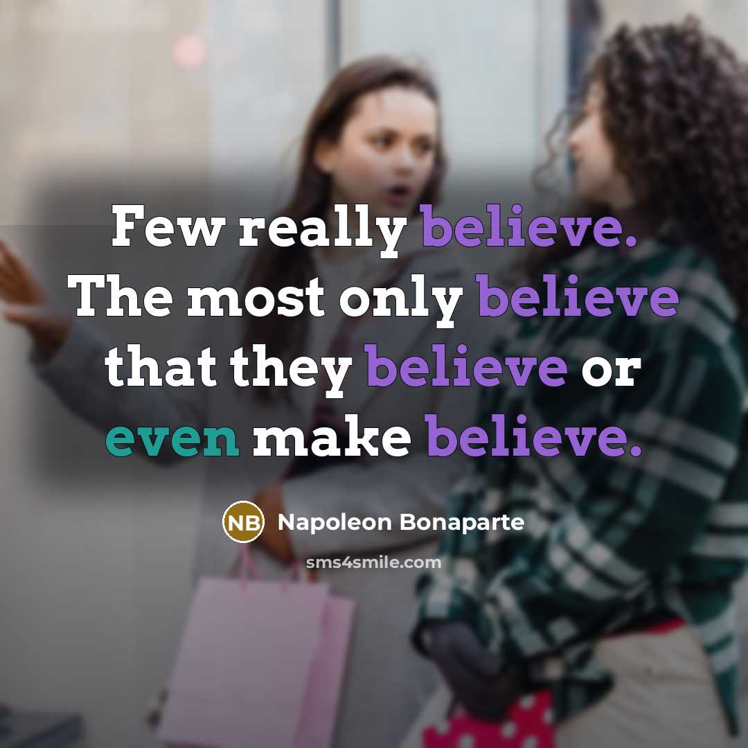 “Few really believe. The most only believe that they believe or even make believe.” quote by Napoleon Bonaparte