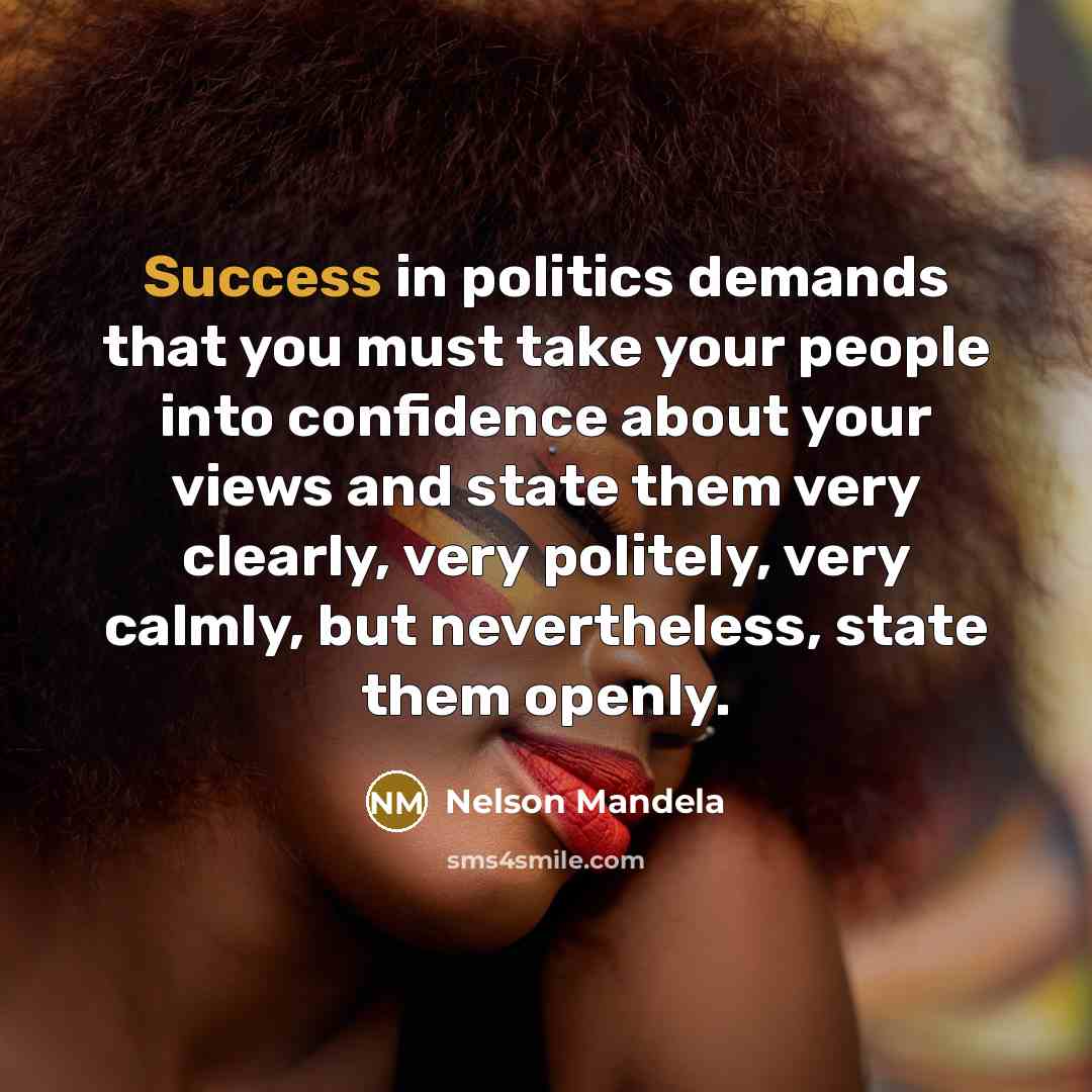“Success in politics demands that you must take your people…” quote by Nelson Mandela