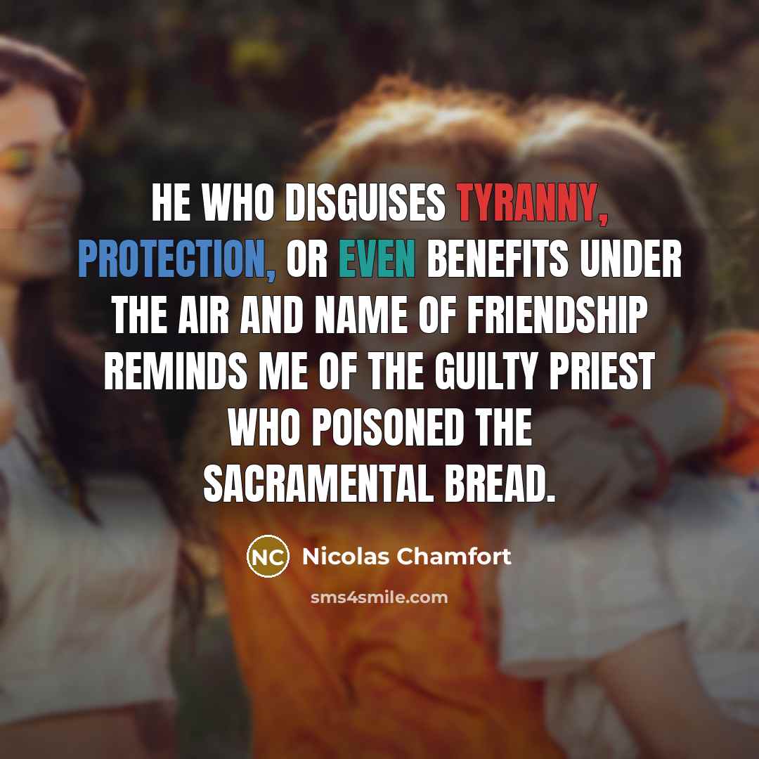 “He who disguises tyranny, protection, or even benefits under the…” quote by Nicolas Chamfort