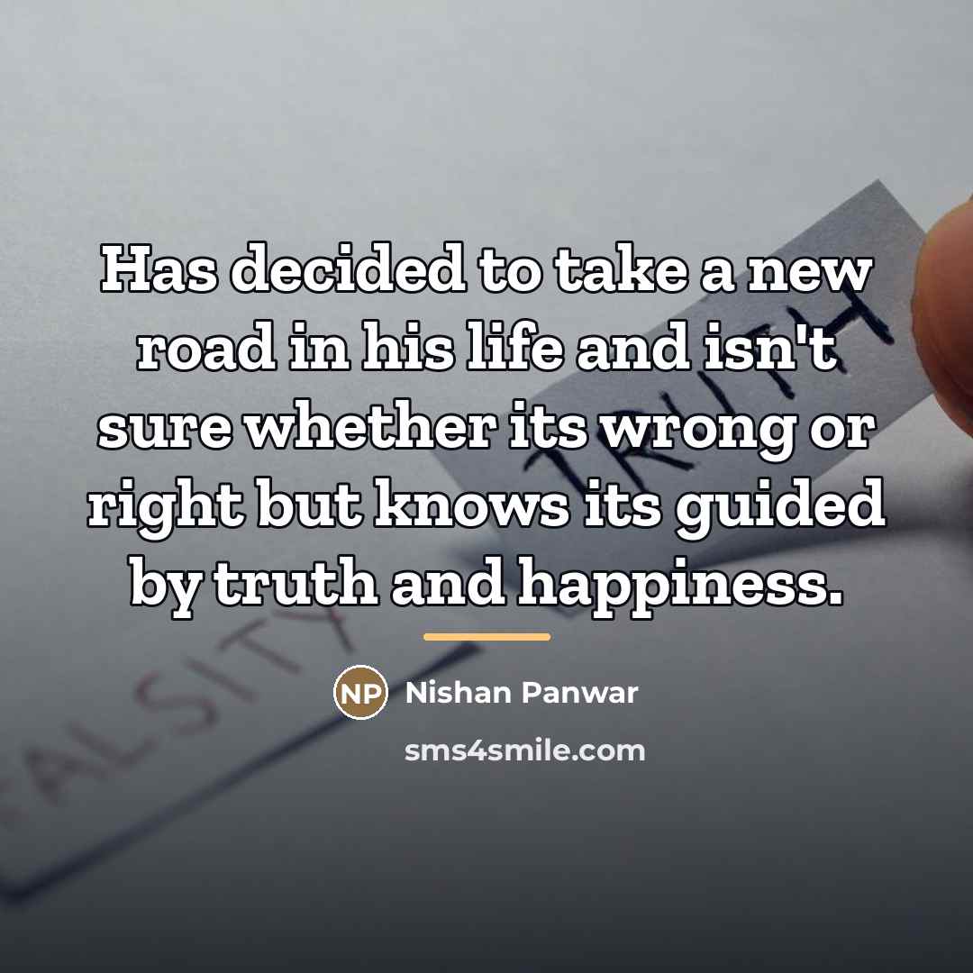“Has decided to take a new road in his life…” quote by Nishan Panwar