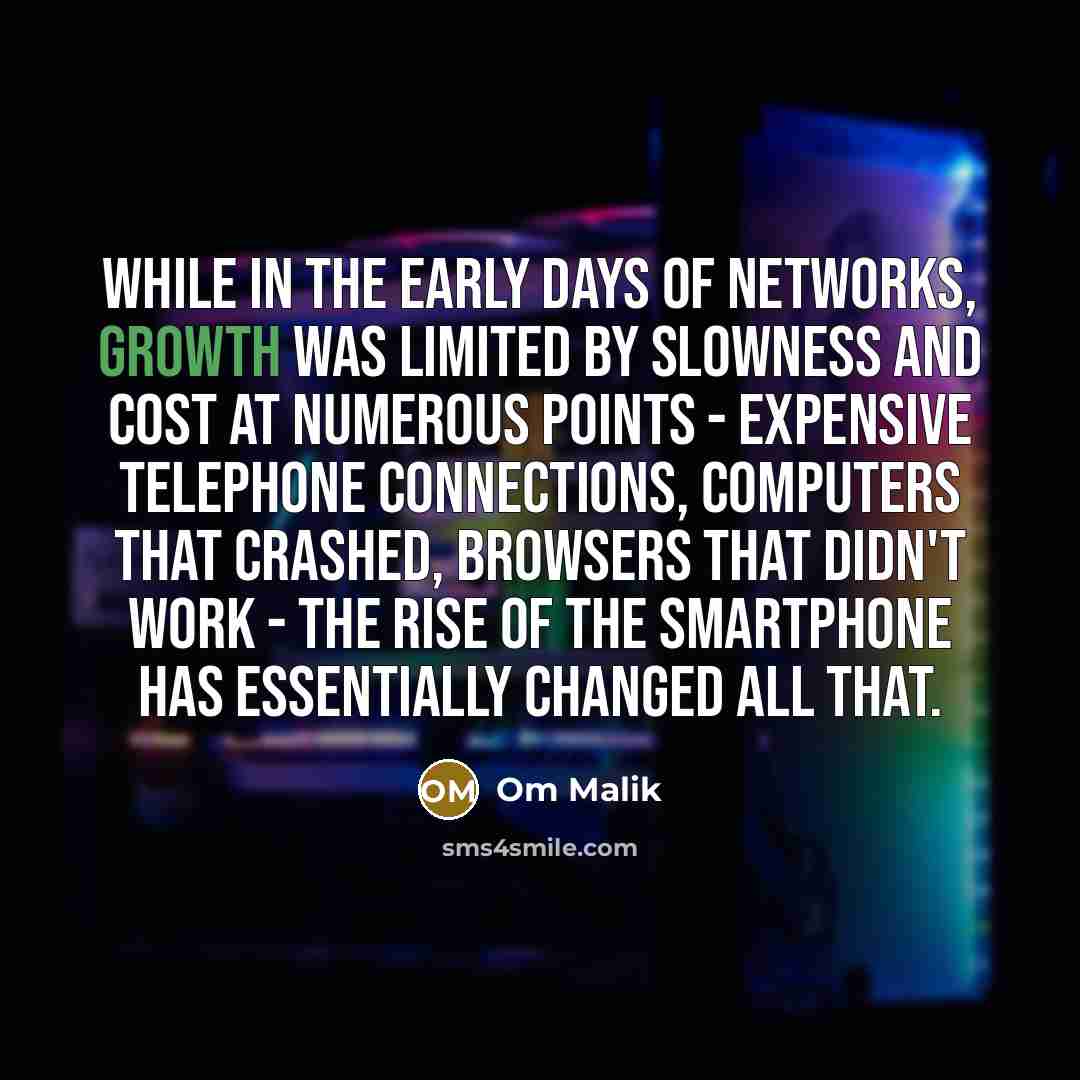 “While in the early days of networks, growth was limited…” quote by Om Malik