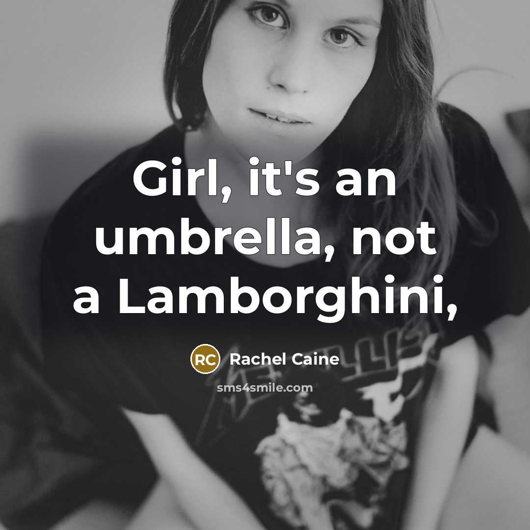 “Girl, it's an umbrella, not a Lamborghini,…” quote by Rachel Caine