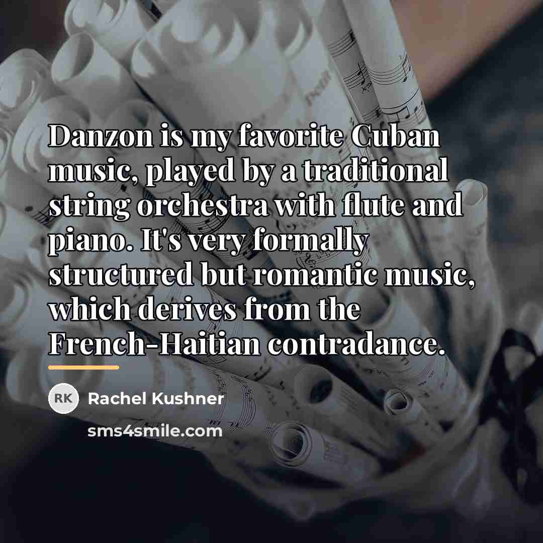 “Danzon is my favorite Cuban music, played by a traditional…” quote by Rachel Kushner