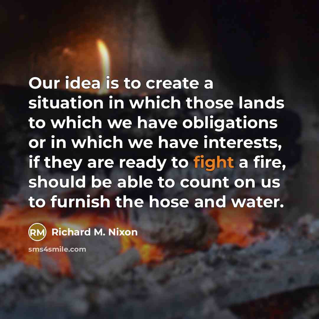 “Our idea is to create a situation in which those…” quote by Richard M. Nixon