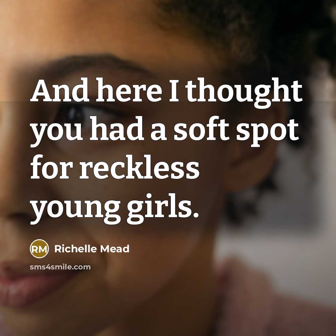 “And here I thought you had a soft spot for…” quote by Richelle Mead