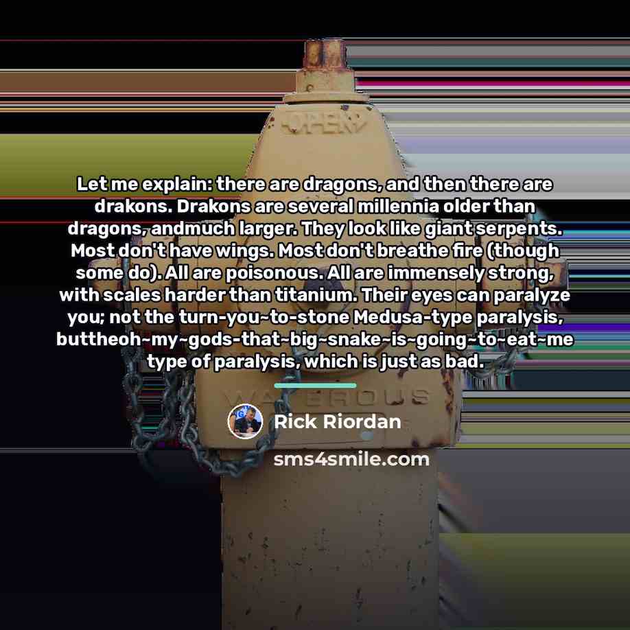 “Let me explain: there are dragons, and then there are…” quote by Rick Riordan