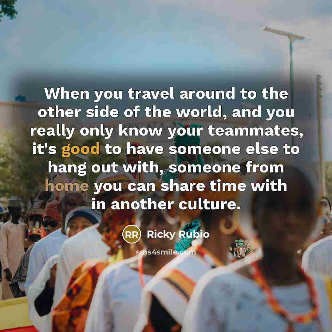 “When you travel around to the other side of the…” quote by Ricky Rubio