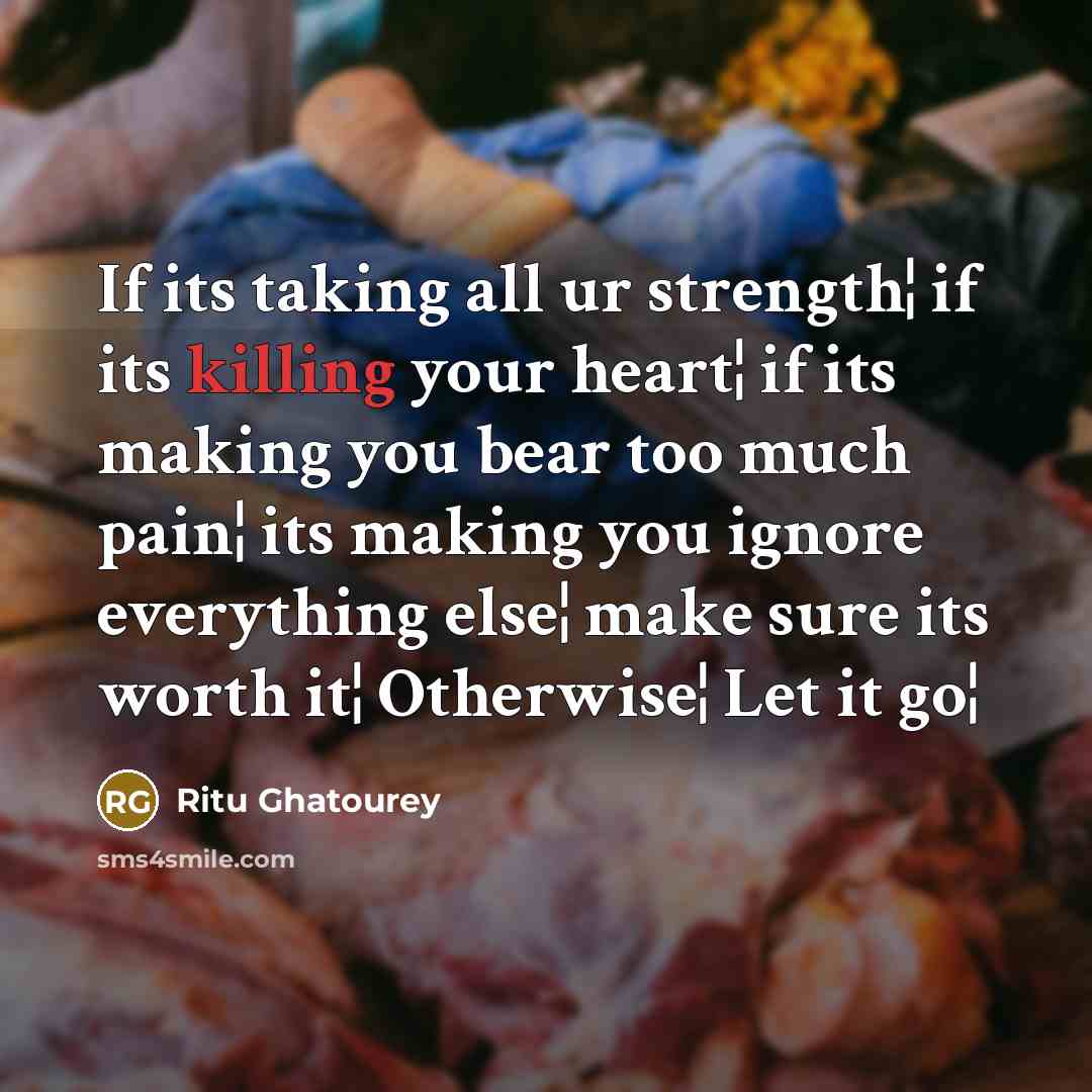 “If its taking all ur strength¦ if its killing your…” quote by Ritu Ghatourey