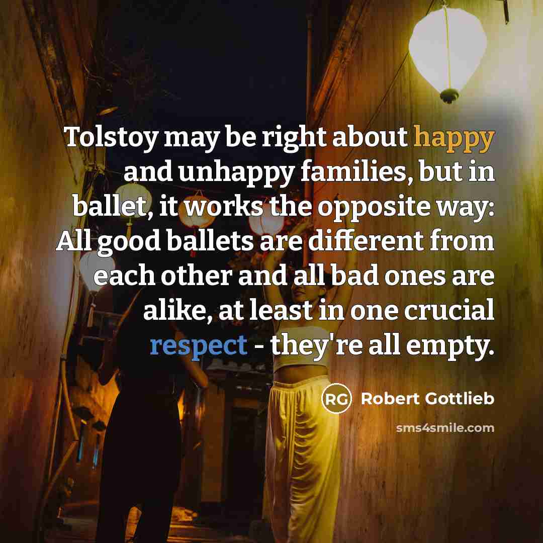 “Tolstoy may be right about happy and unhappy families, but…” quote by Robert Gottlieb