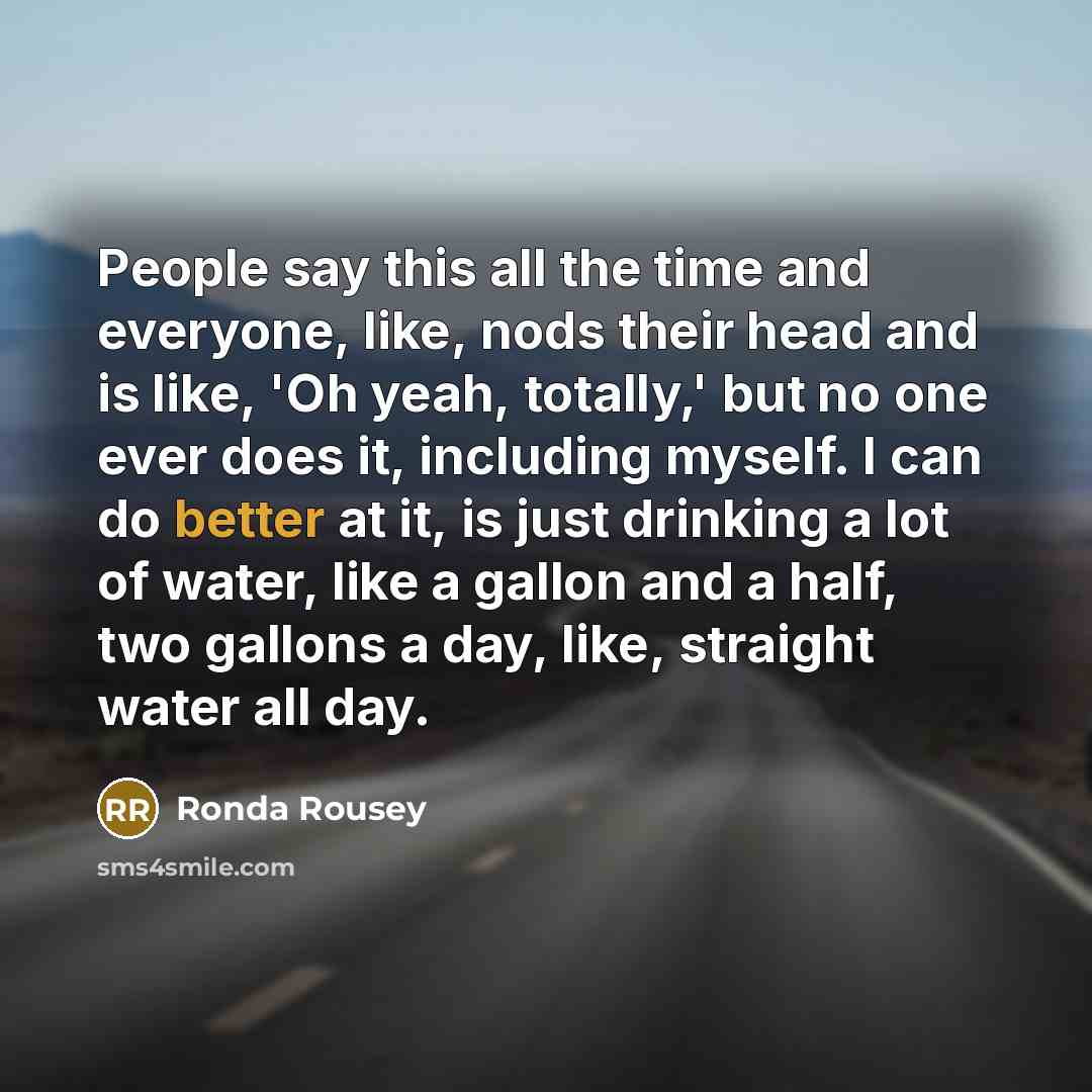 “People say this all the time and everyone, like, nods…” quote by Ronda Rousey