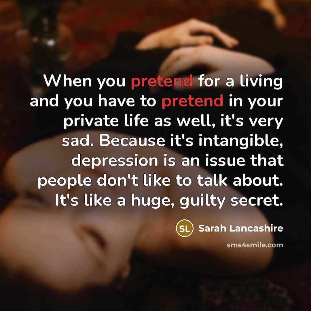 “When you pretend for a living and you have to…” quote by Sarah Lancashire