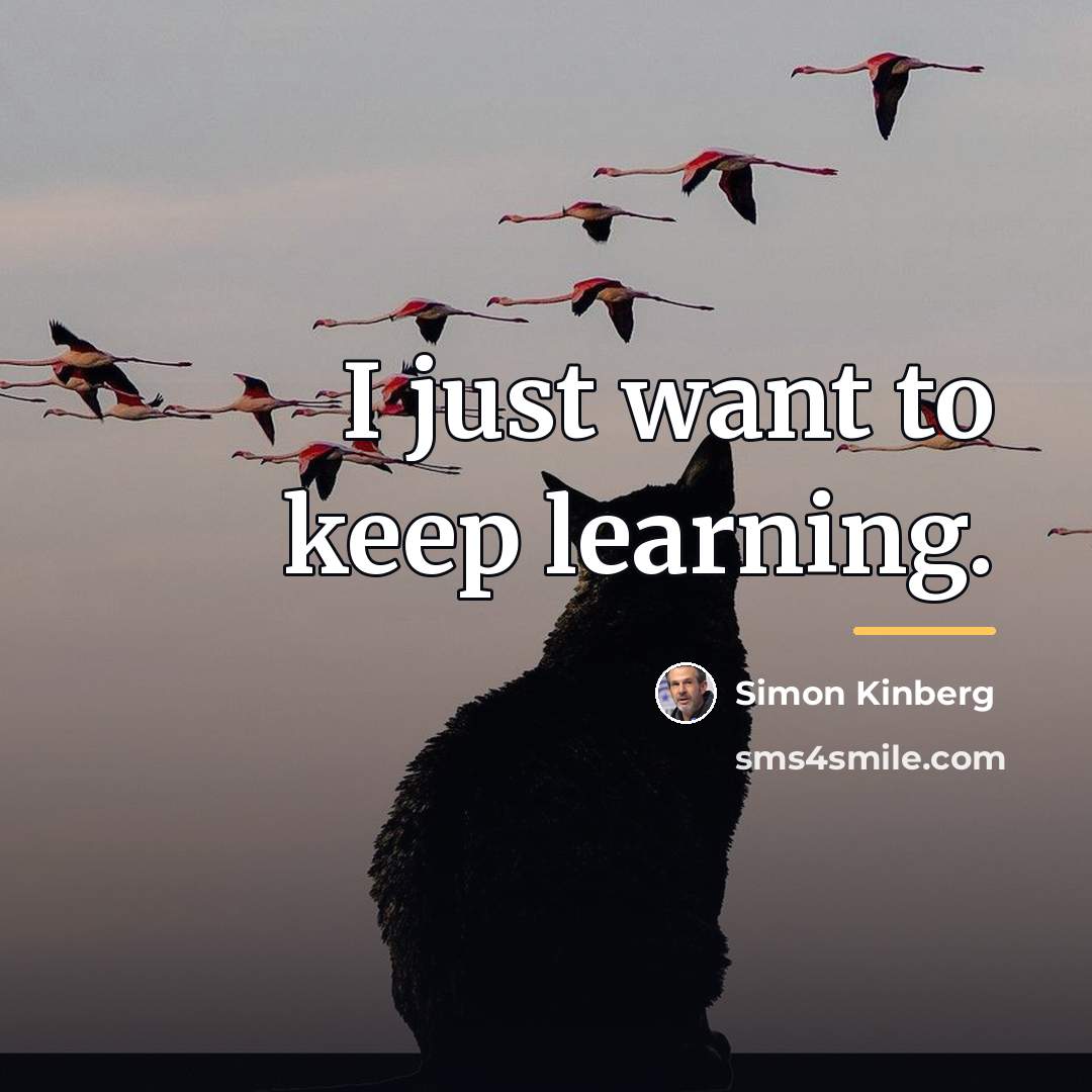 “I just want to keep learning.…” quote by Simon Kinberg