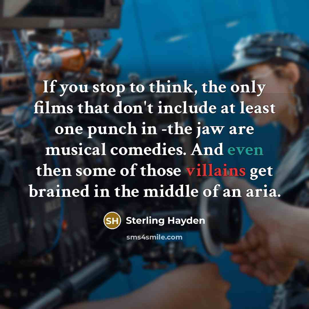 “If you stop to think, the only films that don't…” quote by Sterling Hayden