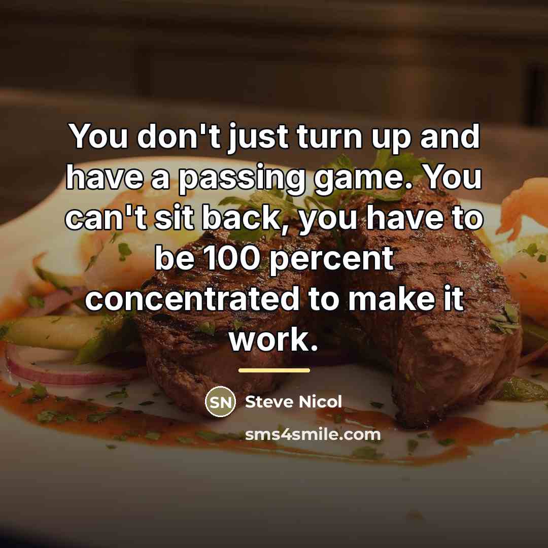 “You don't just turn up and have a passing game.…” quote by Steve Nicol