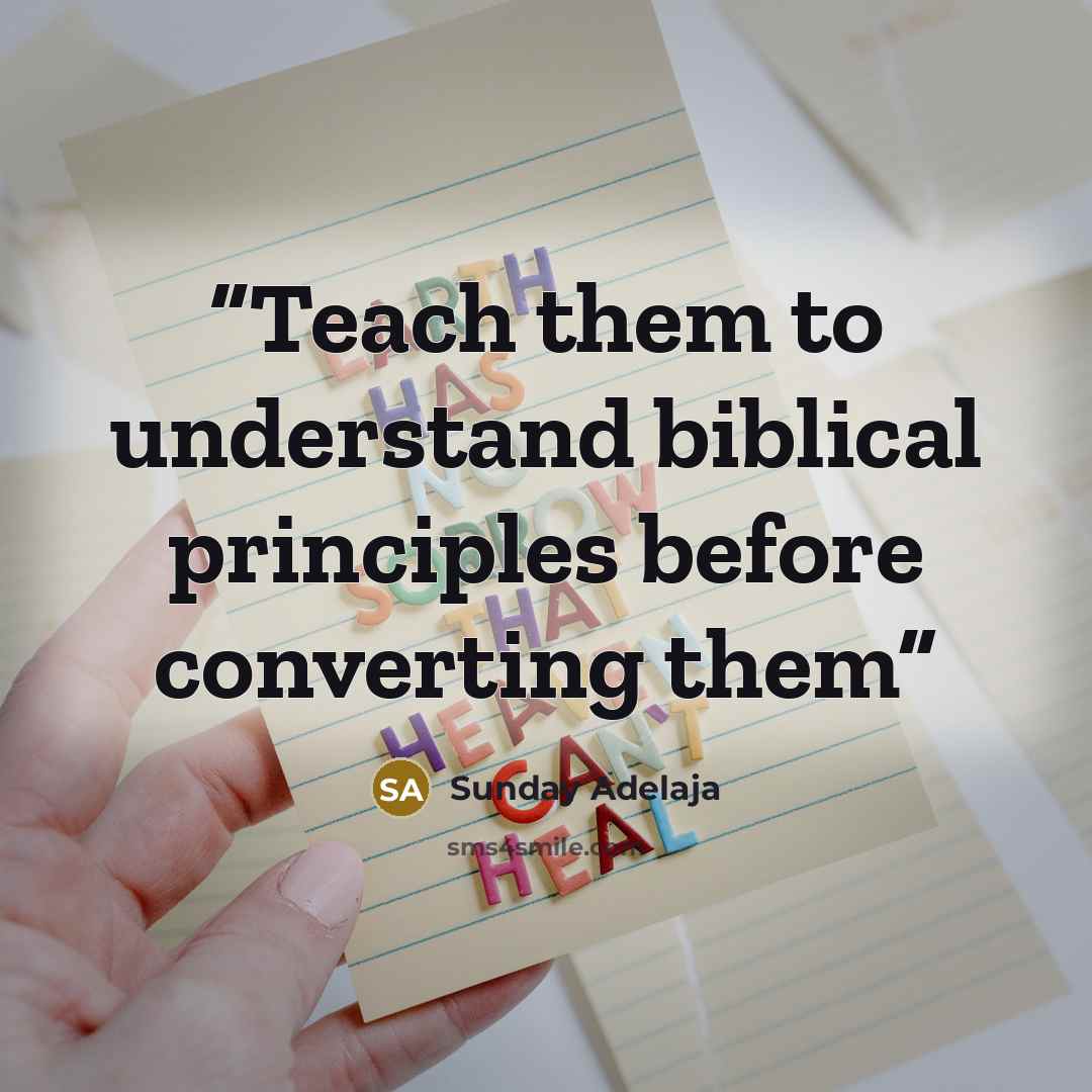 “Teach them to understand biblical principles before converting them” quote by Sunday Adelaja