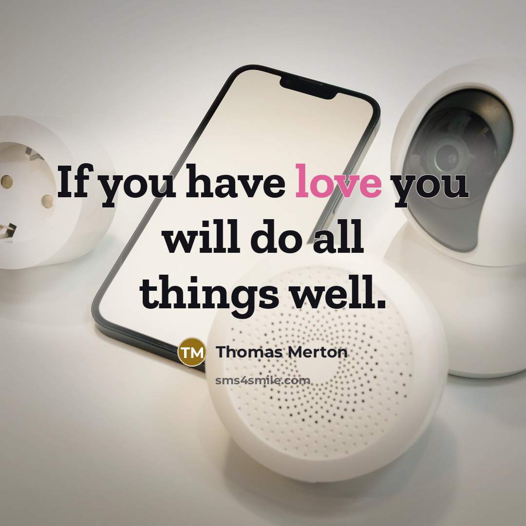 “If you have love you will do all things well.…” quote by Thomas Merton