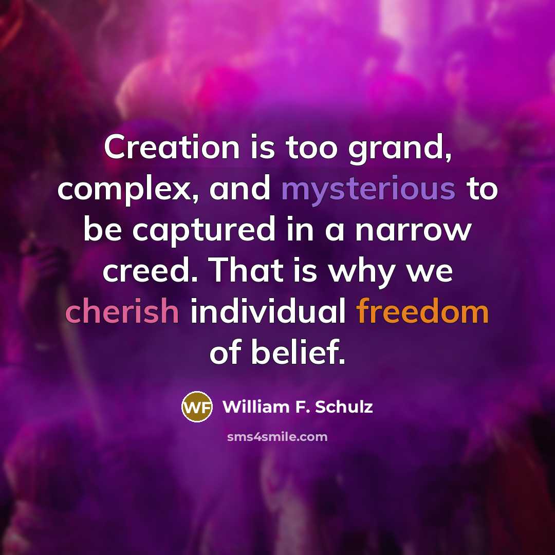 “Creation is too grand, complex, and mysterious to be captured…” quote by William F. Schulz