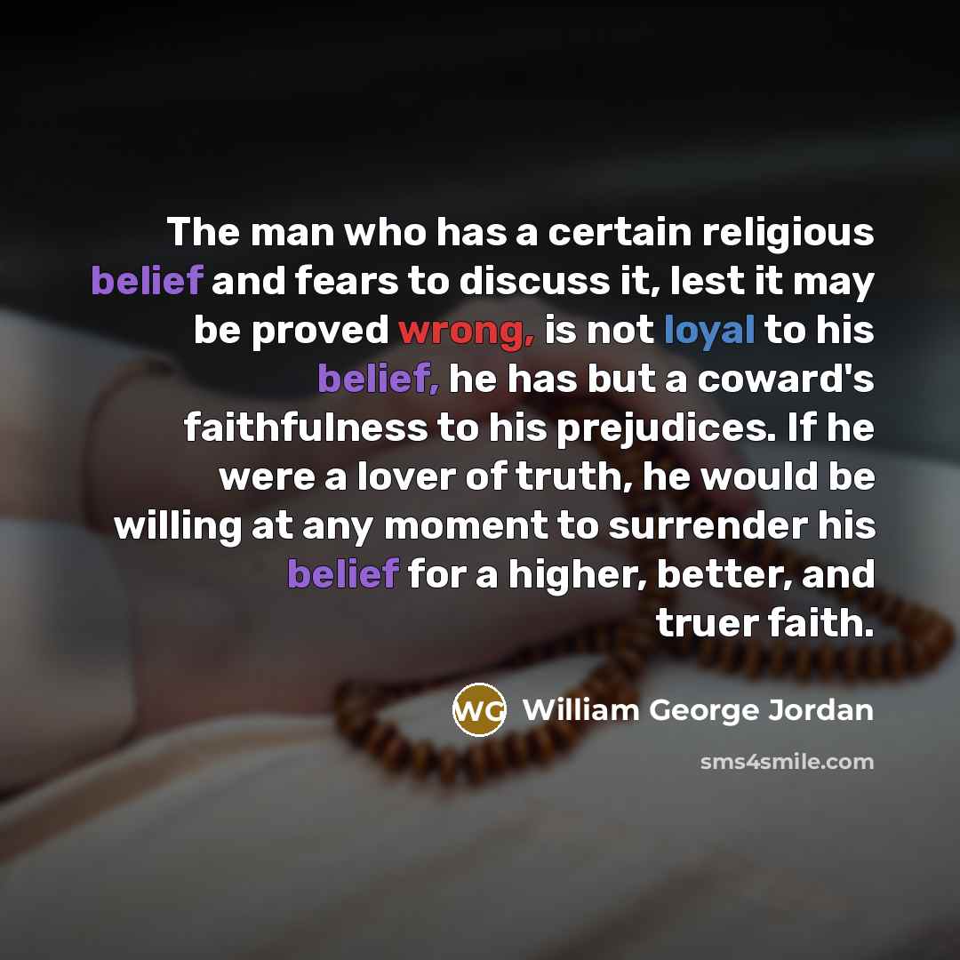 “The man who has a certain religious belief and fears…” quote by William George Jordan