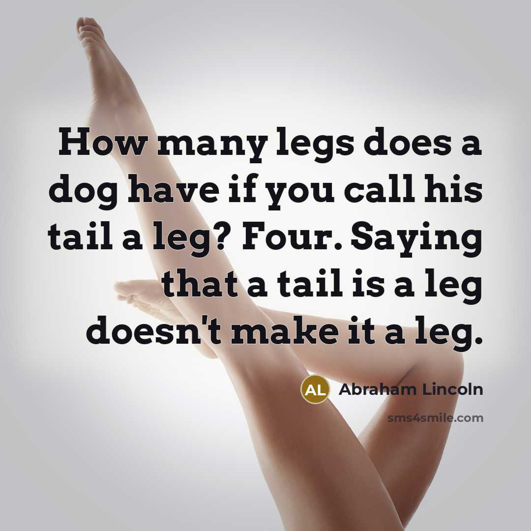 “How many legs does a dog have if you call…” quote by Abraham Lincoln