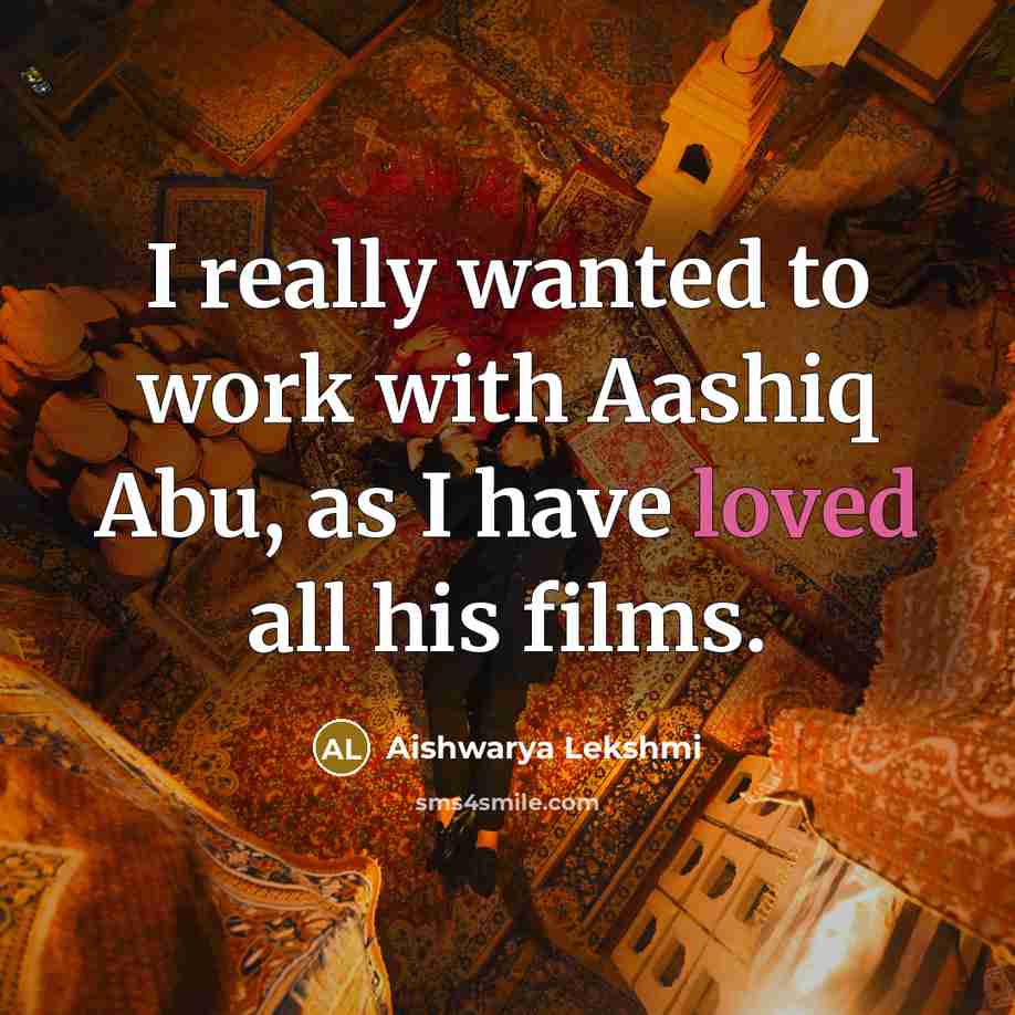 “I really wanted to work with Aashiq Abu, as I have loved all his films.” quote by Aishwarya Lekshmi