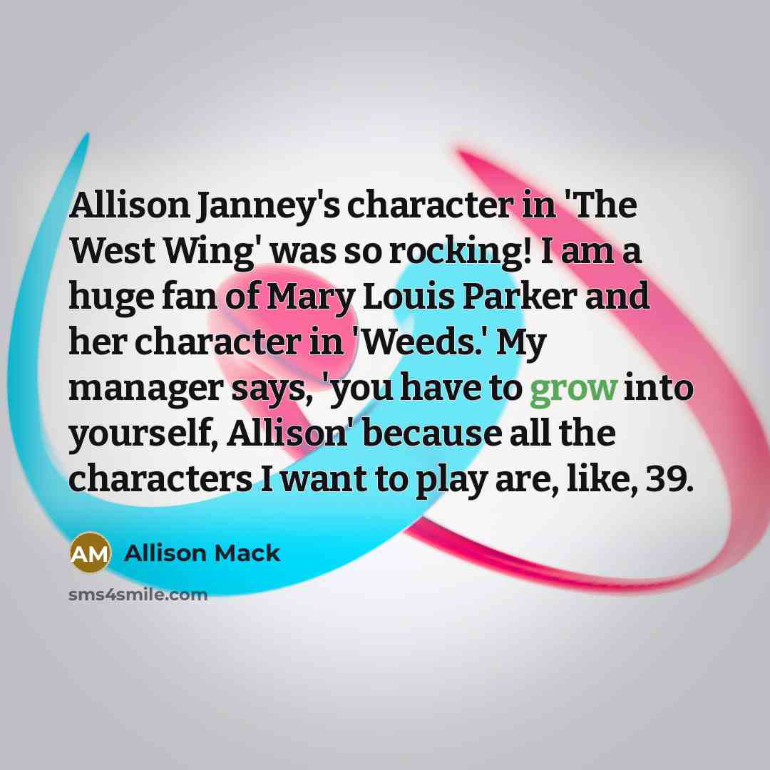 “Allison Janney's character in 'The West Wing' was so rocking!…” quote by Allison Mack
