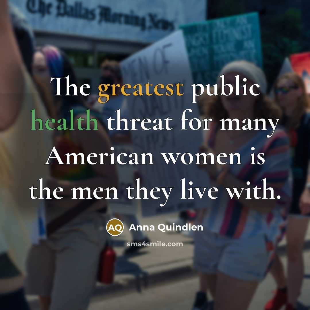 “The greatest public health threat for many American women is…” quote by Anna Quindlen