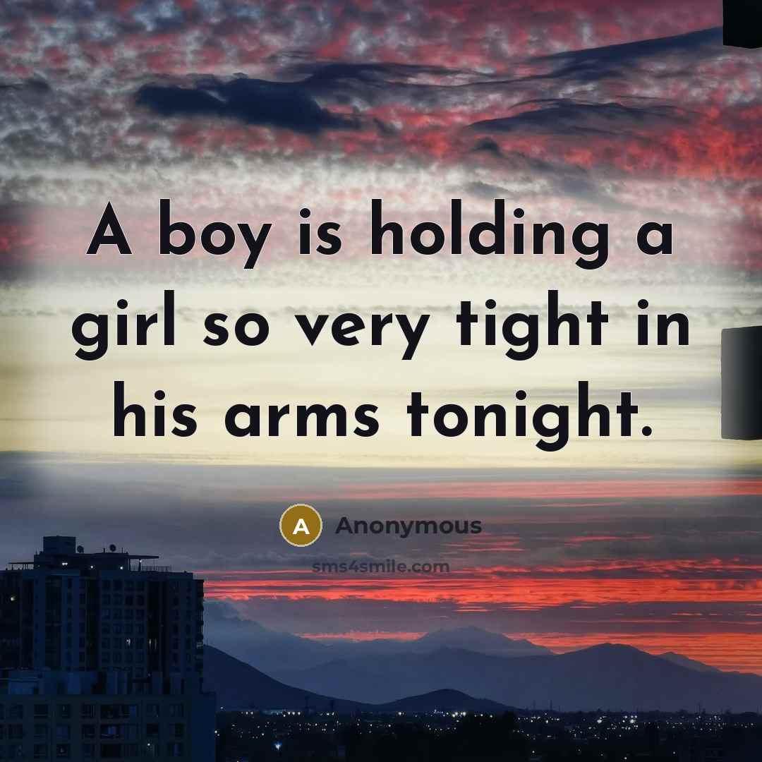 “A boy is holding a girl so very tight in…” quote by Anonymous