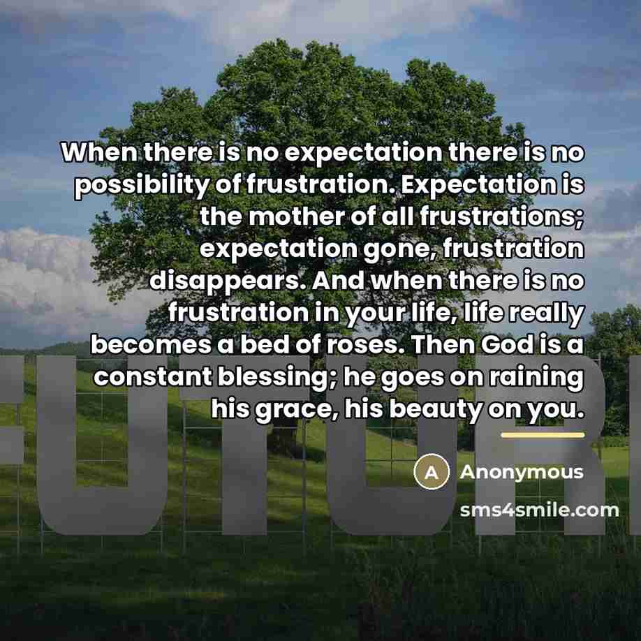 “When there is no expectation there is no possibility of…” quote by Anonymous
