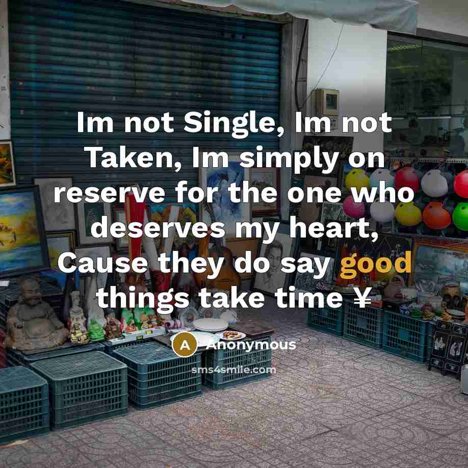 “Im not Single, Im not Taken, Im simply on reserve…” quote by Anonymous