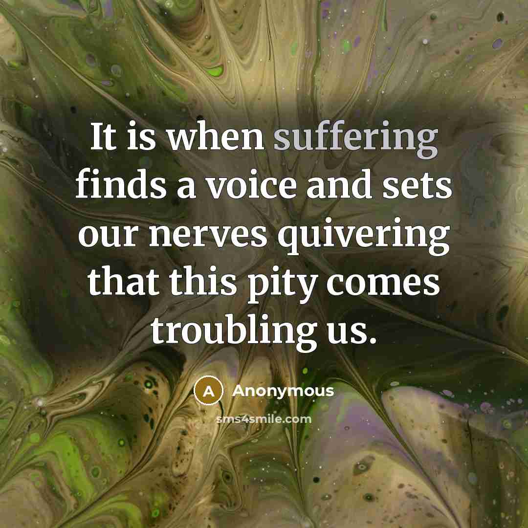 “It is when suffering finds a voice and sets our…” quote by Anonymous