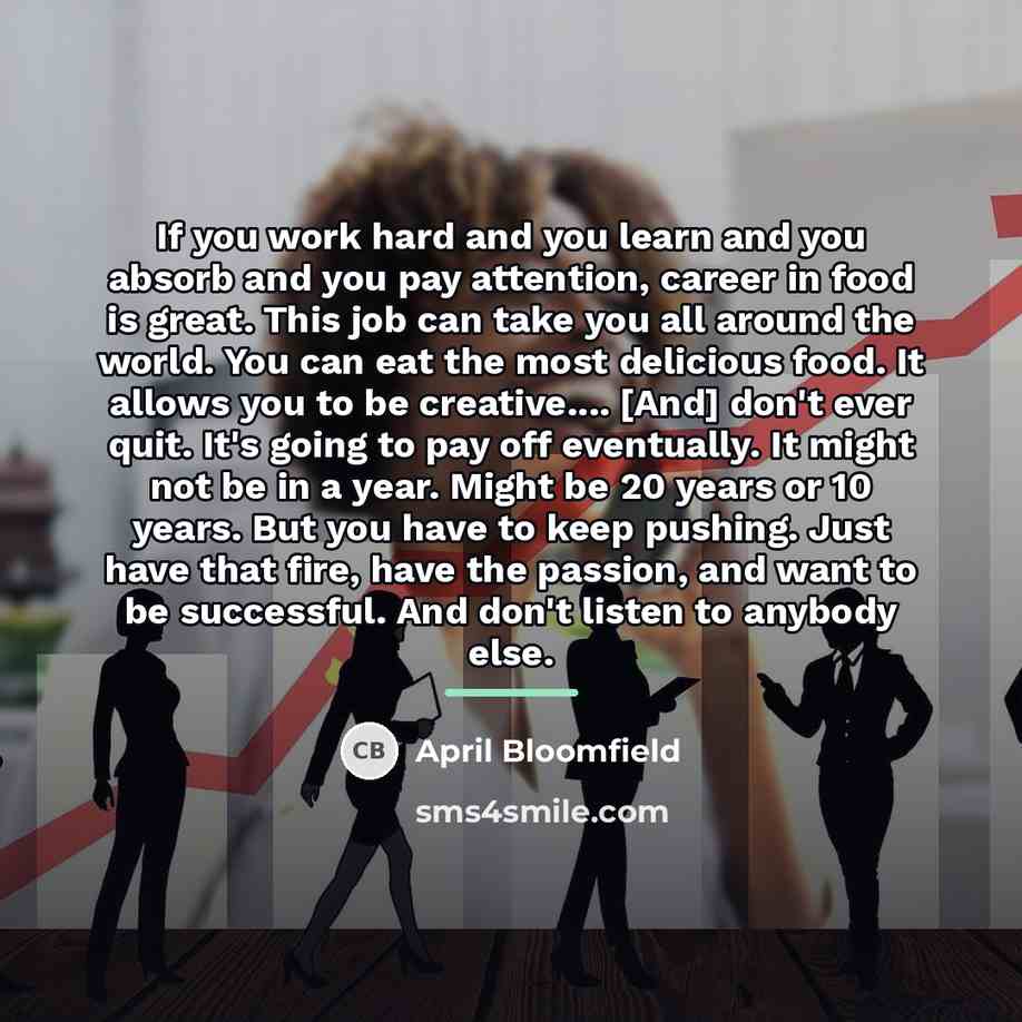 “If you work hard and you learn and you absorb…” quote by April Bloomfield