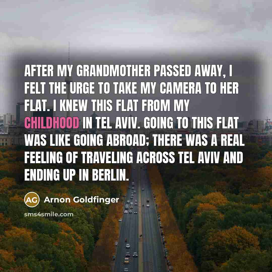 “After my grandmother passed away, I felt the urge to…” quote by Arnon Goldfinger