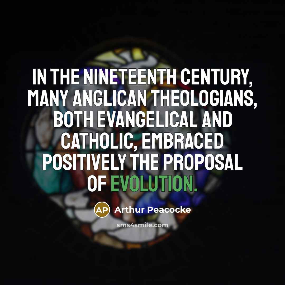 “In the nineteenth century, many Anglican theologians, both evangelical and…” quote by Arthur Peacocke