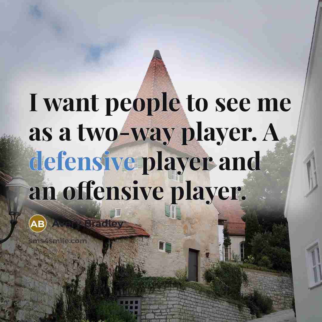 “I want people to see me as a two-way player.…” quote by Avery Bradley